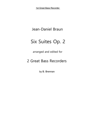 JD Braun, Six Suites op 2 for Great Bass Recorder 1st Great Bass, part (arr. B. Brennan)