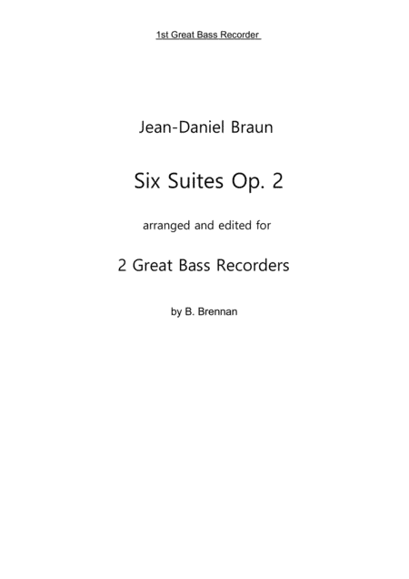 JD Braun, Six Suites op 2 for Great Bass Recorder 1st Great Bass, part (arr. B. Brennan)