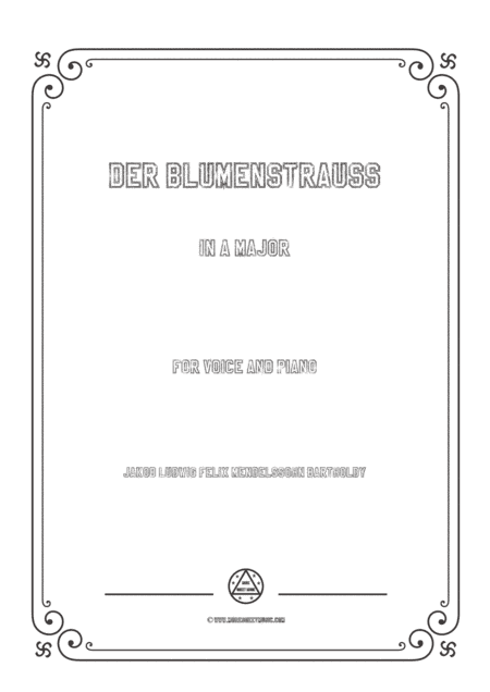 Mendelssohn-Der Blumenstrauss in A Major,for Voice and Piano (arr. MSM)