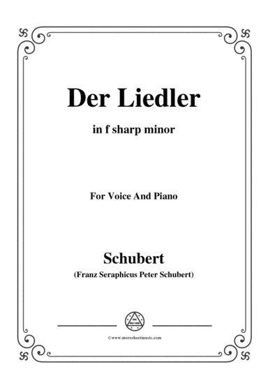 Schubert-Der Liedler,Op.38(D.209),in f sharp minor,for Voice&Piano (arr. MSM)