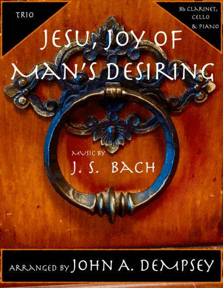 Jesu, Joy of Man's Desiring (Trio for Clarinet, Cello and Piano) (arr. John A. Dempsey)