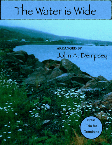 The Water is Wide (Trombone Trio) (arr. John A. Dempsey)