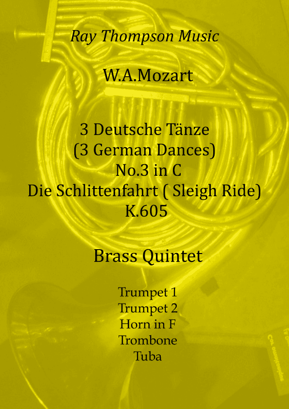 Mozart: 3 Deutsche Tänze K605  No.3 in C Die Schlittenfahrt ( Sleigh Ride) - brass quintet (arr. Ray Thompson)