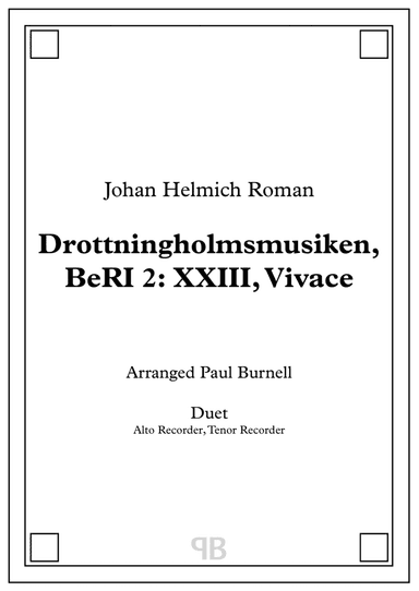 Drottningholmsmusiken, BeRI 2: XXIII, Vivace, arranged for duet: Alto and Tenor Recorder (arr. Paul Burnell)