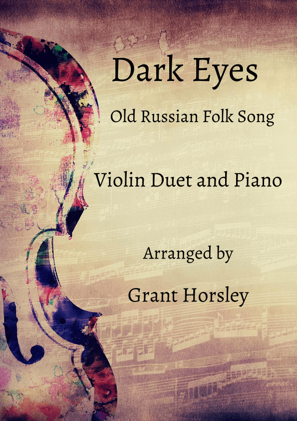 Dark Eyes. Traditional Folk Song- for Violin Duet and Piano (arr. Grant Horsley)