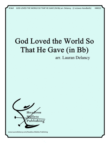 God Loved The World So That He Gave (in Bb) (arr. Lauran Delancy)