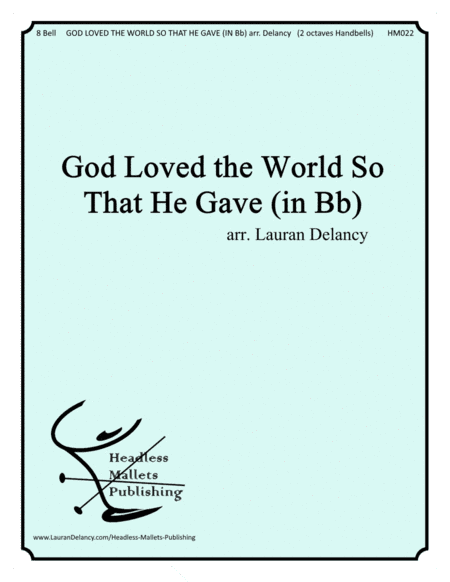 God Loved The World So That He Gave (in Bb) (arr. Lauran Delancy)