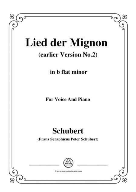 Schubert-Lied der Mignon (earlier Version 2),from 4 Gesänge aus 'Wilhelm Meister',in b flat minor (arr. MSM)