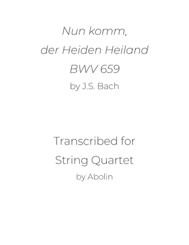 Bach: Nun komm, der Heiden Heiland, BWV 659 - String Quartet (arr. Abolin)
