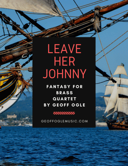 Leave Her Johnny (arr. Geoff Ogle (ASCAP))