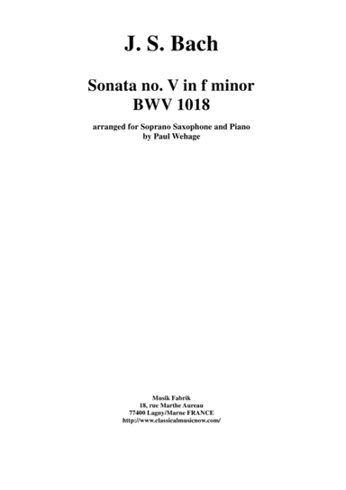 J. S. Bach: Sonata no. 5 in f minor, bwv 1018, arranged for soprano saxophone and keyboard by Paul W (arr. Paul Wehage)