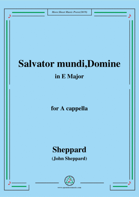 Sheppard-Salvator mundi,Domine,in E Major,for A cappella (arr. MSM)
