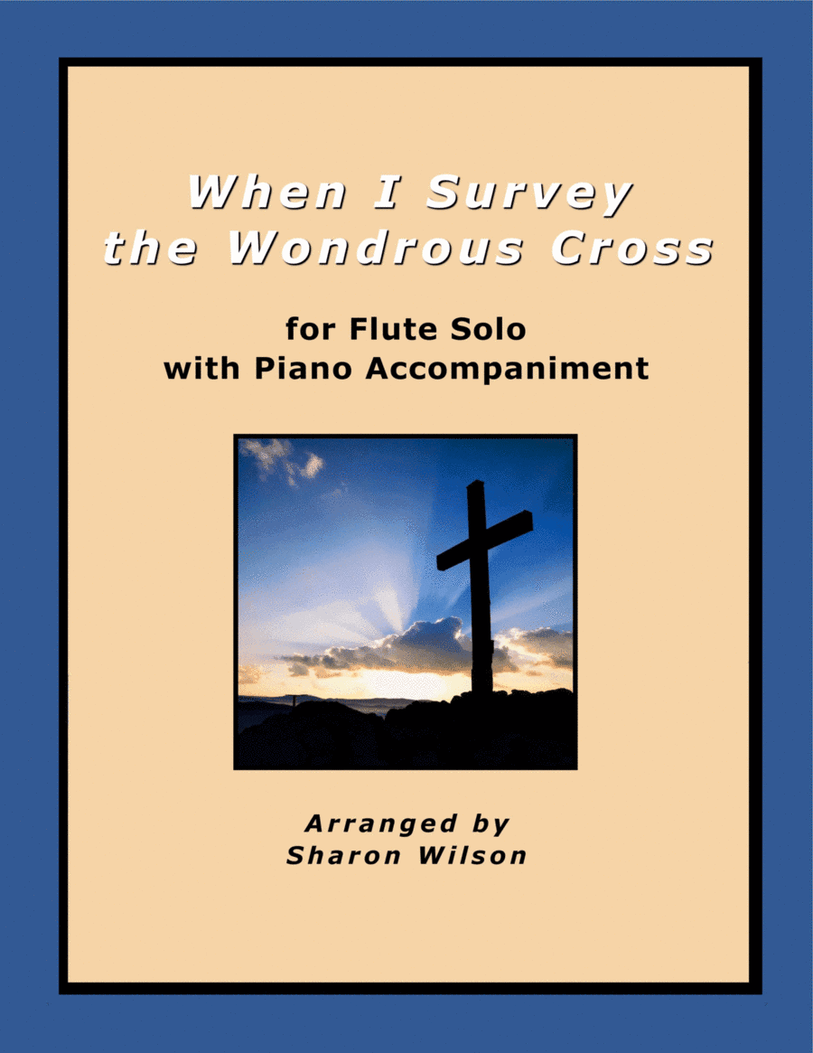 When I Survey the Wondrous Cross (Easy Flute Solo with Piano Accompaniment) (arr. Sharon Wilson)