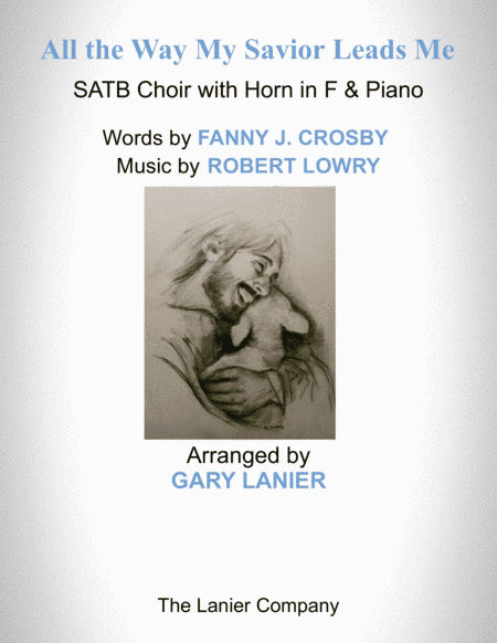 ALL THE WAY MY SAVIOR LEADS ME (SATB Choir with Horn in F & Piano - Octavo plus Horn & Choir Part in (arr. Gary Lanier)