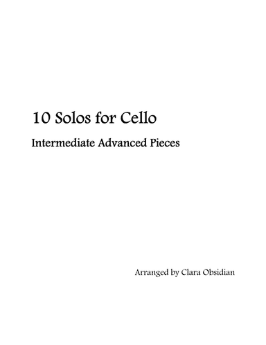 10 Solos for Cello: Intermediate Advanced Pieces (arr. Clara Obsidian)
