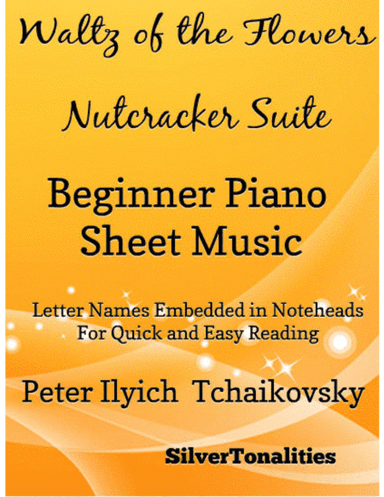 Waltz of the Flowers Nutcracker Suite Beginner Piano Sheet Music (arr. SilverTonalities)