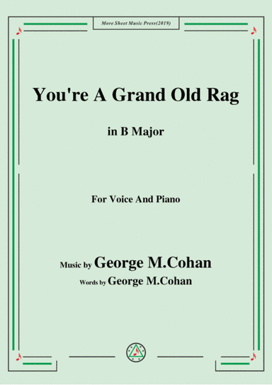 George M. Cohan-You're A Grand Old Rag,in B Major,for Voice&Piano (arr. MSM)