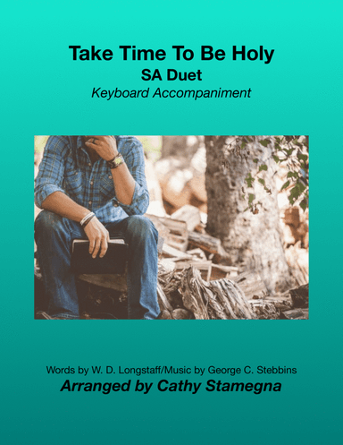 Take Time To Be Holy (SA Duet, Keyboard Accompaniment) (arr. Cathy Stamegna)