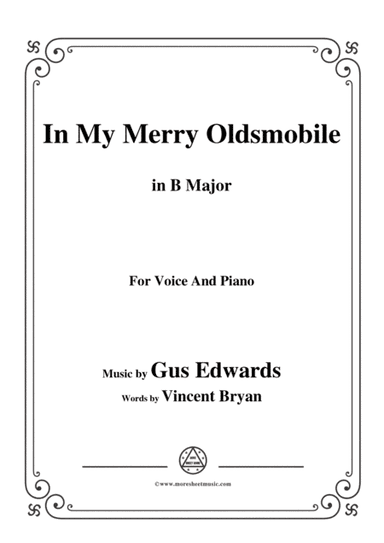 Gus Edwards-In My Merry Oldsmobile,in B Major,for Voice and Piano (arr. MSM)
