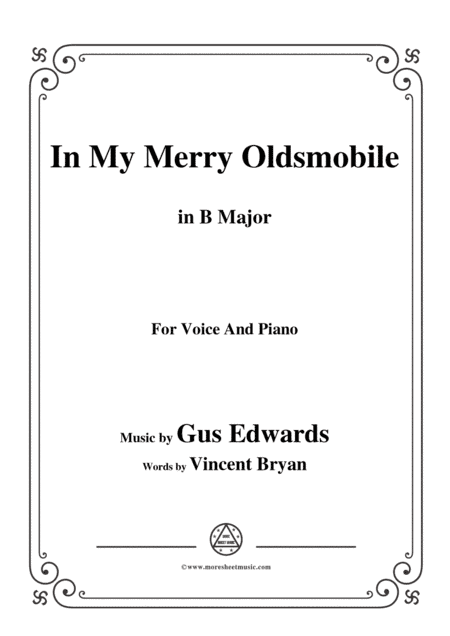 Gus Edwards-In My Merry Oldsmobile,in B Major,for Voice and Piano (arr. MSM)