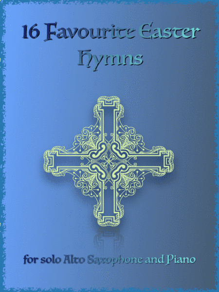 16 Favourite Easter Hymns for Solo Alto Saxophone and Piano (arr. David McKeown)