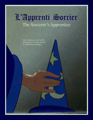 The Sorcerer's Apprentice (for Clarinet Quartet) (arr. Ralph Raymond Hays)