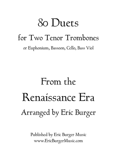 80 Duets for Two Tenor Trombones from the Renaissance Era (arr. Eric Burger Music)