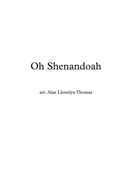 Oh Shenandoah  for low voice & piano (arr. Alan Llewelyn Thomas)