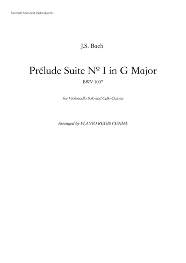 Prélude Suite Nº 1 in G Major (BWV 1007) for Cello Solo and Cello Quintet (arr. Flávio Régis Cunha)