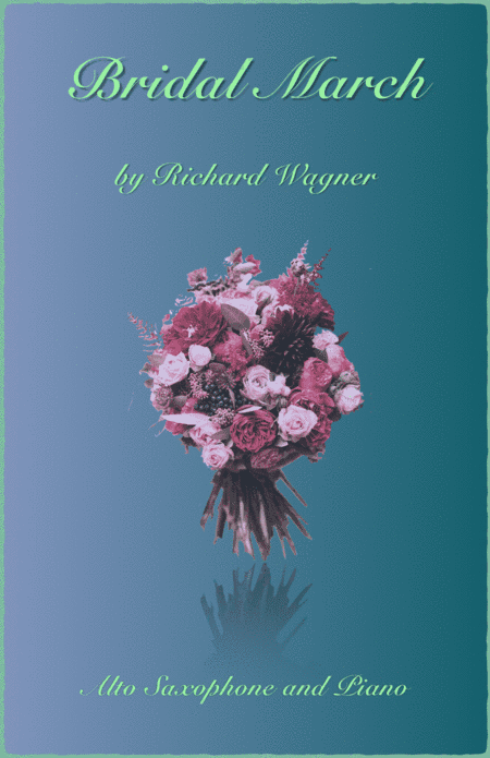 Bridal March, "Here Comes The Bride", for Solo Alto Saxophone and Piano (arr. David McKeown)