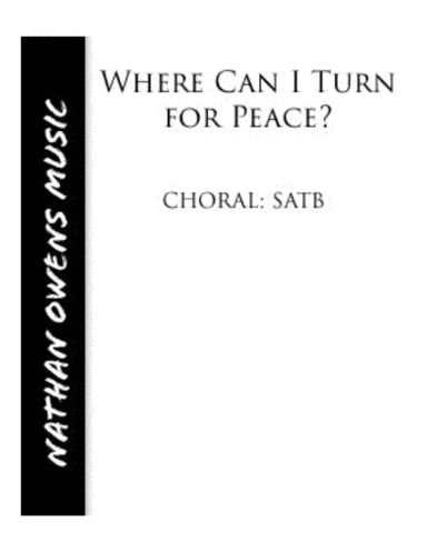 Where Can I Turn for Peace? - SATB (arr. Nathan Owens)