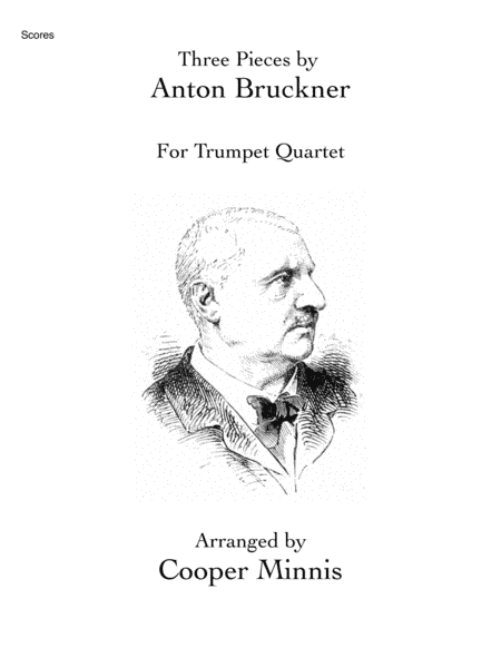 Three Pieces by Anton Bruckner: Trumpet Quartet- Full Scores (arr. Cooper Minnis)