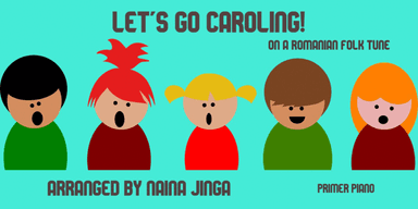 Let's Go Caroling! ... (arr. NAINA JINGA)