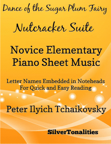 Dance of the Sugar Plum Fairy Nutcracker Suite Novice Elementary Piano Sheet Music (arr. SilverTonalities)