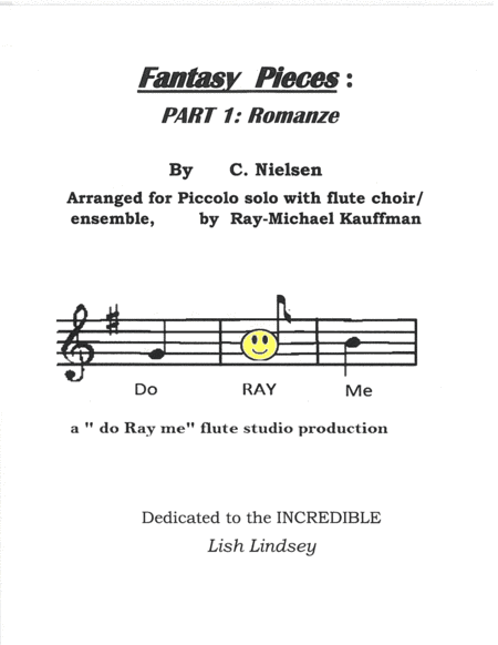 Fantasy Pieces # 1 Romanze  ( romance )  by Nielsen , arranged for Piccolo solo with flute choir / f (arr. a" do Ray me " flute studio production , Ray-Michael Kauffman)