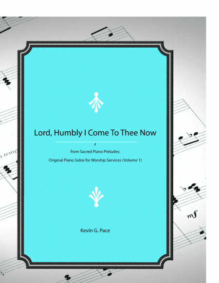 Lord, Humbly I Come To Thee Now - original piano solo prelude