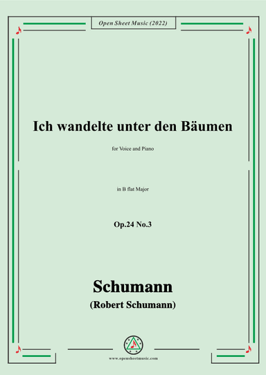 Schumann-Ich wandelte unter den Bäumen,Op.24 No.3,in B flat Major (arr. OSM Press)