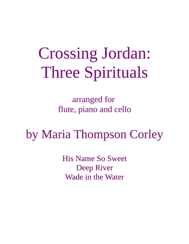 Crossing Jordan: Three Spirituals for flute, piano and cello (arr. Maria Thompson Corley)