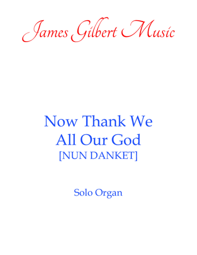 Now Thank We All Our God [NUN DANKET] (arr. James Gilbert)