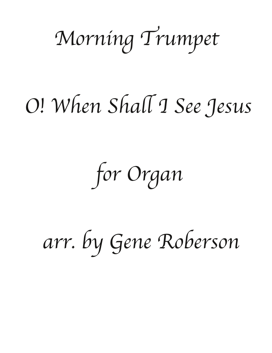 O When Shall I See Jesus ORGAN SOLO (arr. Gene Roberson)