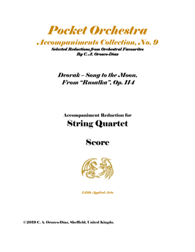 Dvorak - Song to  the Moon from Rusalka, Op. 114 - Reduction for Soprano and String Quartet (PARTS) (arr. C. A. Orozco-Diaz)