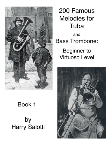 200 Famous Melodies for Tuba and Bass Trombone: Beginner to Virtuoso Level Book 1 (arr. Harry Salotti)