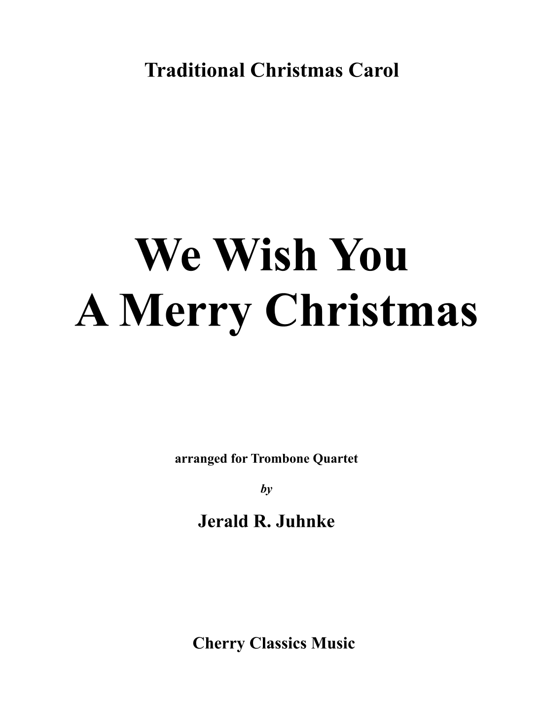 We Wish You A Merry Christmas for Trombone Quartet (arr. Jerald Juhnke)