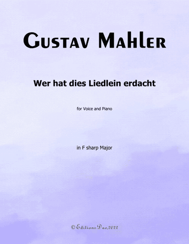 Wer hat dies Liedlein erdacht, by Mahler, in F sharp Major (arr. Editions Dao)