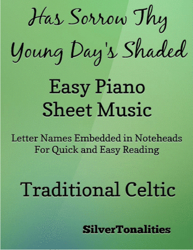 Has Sorrow Thy Young Days Shaded Easy Piano Sheet Music (arr. SilverTonalities)