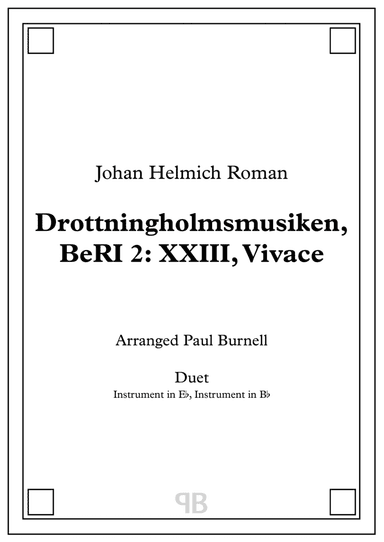 Drottningholmsmusiken, BeRI 2: XXIII, Vivace, arranged for duet: instruments in Eb and Bb (arr. Paul Burnell)