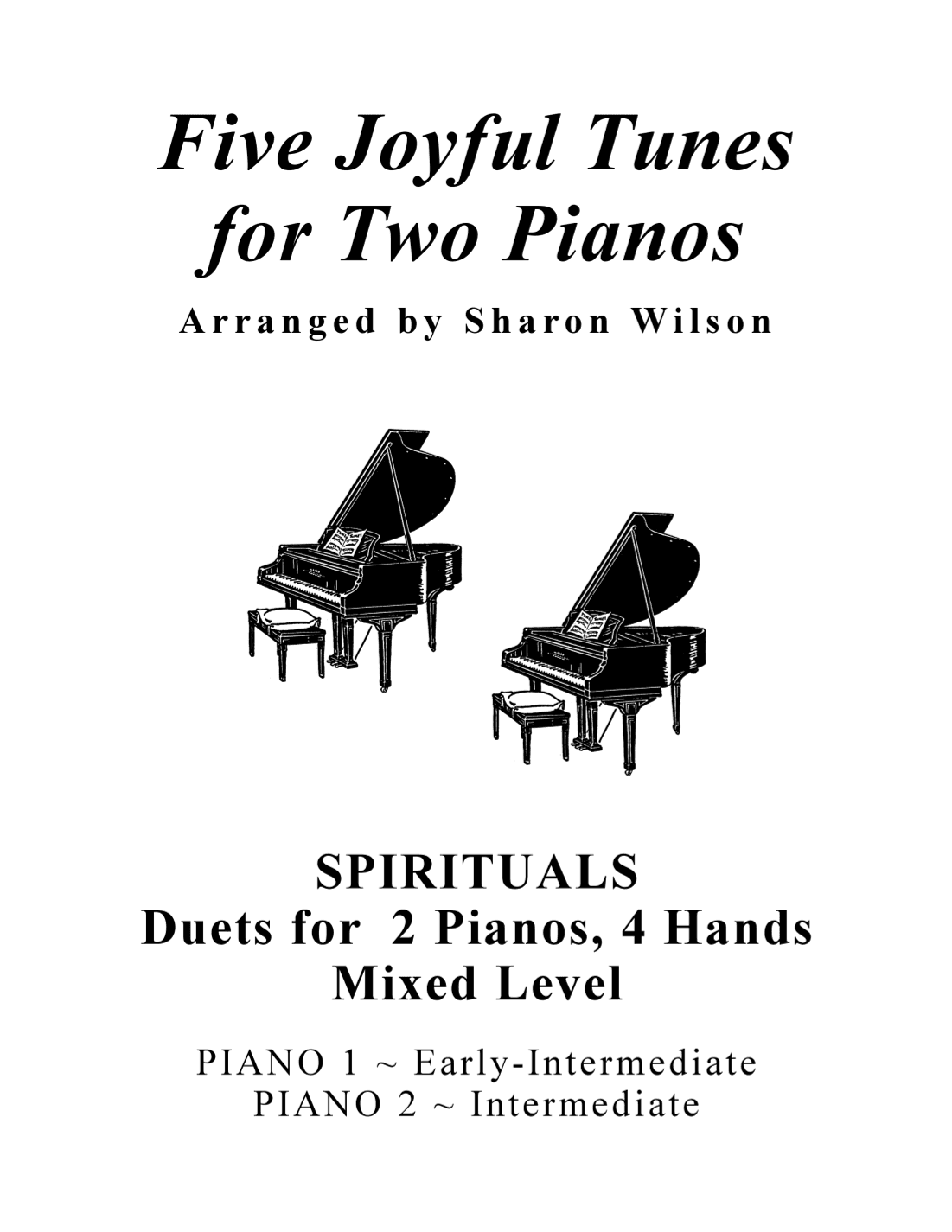 Five Joyful Tunes for Two Pianos (A Collection of 5 Mixed Level Piano Duets for 2 Pianos, 4 Hands) (arr. Sharon Wilson)