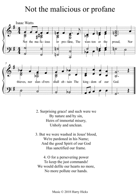 Not the malicious or profane, A new tune to a wonderful Isaac Watts hymn.