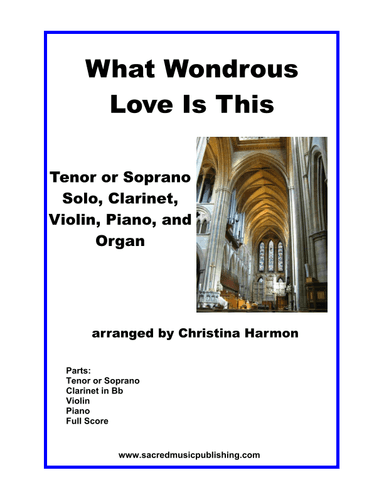 What Wondrous Love Is This – Tenor or Soprano Solo, Clarinet, Violin, Piano, Organ (arr. Christina Harmon)