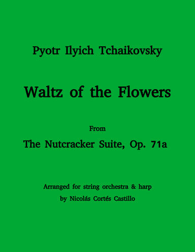 Tchaikovsky - Waltz of the Flowers (The Nutcracker) for String orchestra & Harp (arr. Nicolás Cortés Castillo)